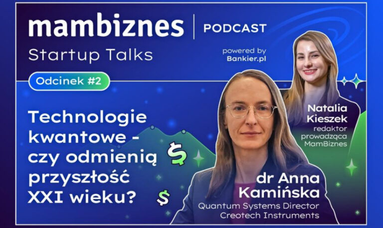 Technologie kwantowe. Czy zmienią przyszłość XXI wieku? Podcast z dr Anną Kamińską, dyrektorem ds. systemów kwantowych Creotech Instruments - INFBusiness