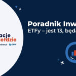 Dla kogo są ETF-y? Który wybrać spośród kilkunastu notowanych na Giełdzie Papierów Wartościowych w Warszawie?