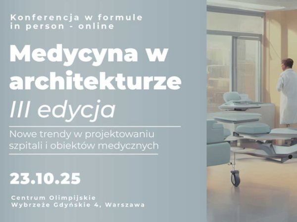 Znamy już wstępny program III edycji konferencji „Medycyna w Architekturze” - INFBusiness